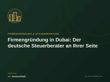 Firmengruendung in Dubai: Der deutsche Steuerberater an Ihrer Seite