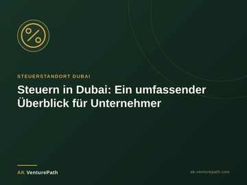 Steuern in Dubai: Ein umfassender Ueberblick fuer Unternehmer