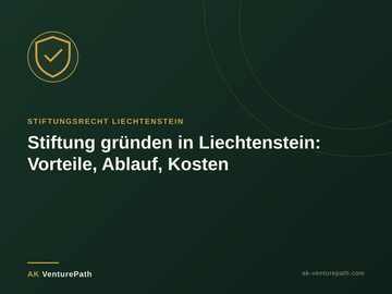 Stiftung gruenden in Liechtenstein: Vorteile, Ablauf, Kosten